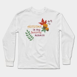 Autumn is my favorite season Long Sleeve T-Shirt